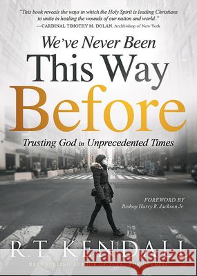 We've Never Been This Way Before: Trusting God in Unprecedented Times R. T. Kendall 9781629999500 Charisma House - książka