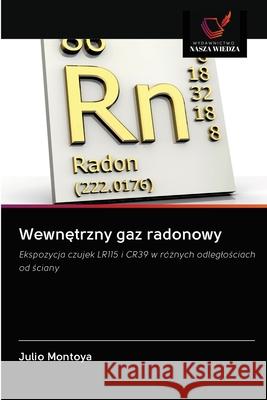 Wewnętrzny gaz radonowy Julio Montoya 9786202895620 Wydawnictwo Nasza Wiedza - książka