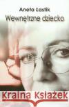 Wewnętrzne dziecko Łastik Aneta 9788360656020 Studio Emka