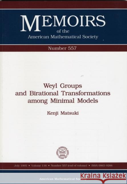 Weyl Groups and Birational Transformations among Minimal Models Kenji Matsuki 9780821803417 AMERICAN MATHEMATICAL SOCIETY - książka