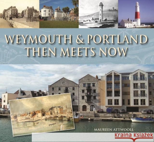Weymouth & Portland Then Meets Now Maureen Attwooll 9781871164862 Halsgrove - książka
