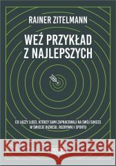 Weź przykład z najlepszych Rainer Zitelmann 9788396049865 Freedom Publishing - książka