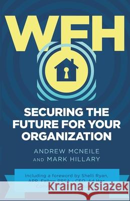 Wfh: Securing The Future For Your Organization Mark Hillary, Andrew McNeile 9798731678957 Independently Published - książka