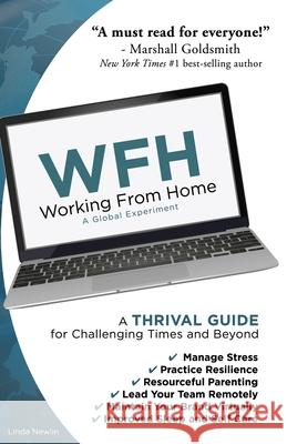 Wfh: Working From Home: Working From Home: A THRIVAL GUIDE for Challenging Times and Beyond Linda Newlin 9780996206532 Luna Madre Inc. - książka