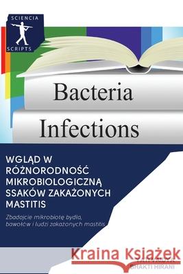 Wgląd w różnorodnośc mikrobiologiczną ssaków zakażonych Mastitis Yati Vaidya, Bhakti Hirani 9786200888433 Sciencia Scripts - książka