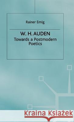 W.H. Auden: Towards a Postmodern Poetics Emig, R. 9780333745571 PALGRAVE MACMILLAN - książka