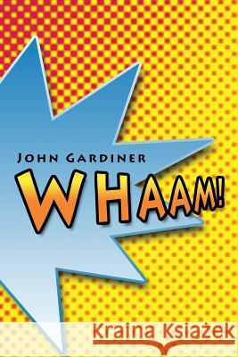 Whaam! John Gardiner 9780646496658 John Gardiner - książka