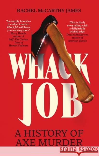 Whack Job: A History of Axe Murder Rachel McCarthy James 9781837733286 Icon Books - książka