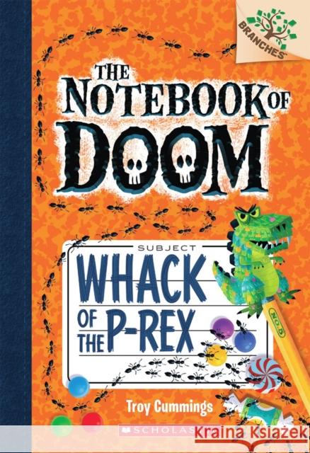 Whack of the P-Rex: A Branches Book (the Notebook of Doom #5): Volume 5 Cummings, Troy 9780545698955 Scholastic Inc. - książka