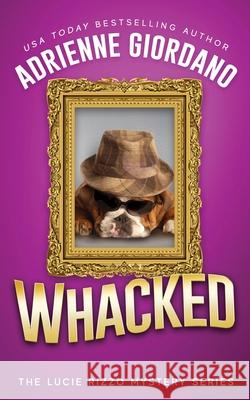 Whacked: Misadventures of a Frustrated Mob Princess Adrienne Giordano 9781942504207 Alg Publishing LLC - książka