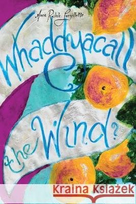 Whaddyacall the Wind? Annie Rachele Lanzillotto   9781599541938 Bordighera Press - książka