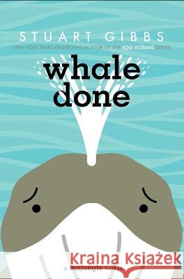 Whale Done Stuart Gibbs 9781534499317 Simon & Schuster Books for Young Readers - książka