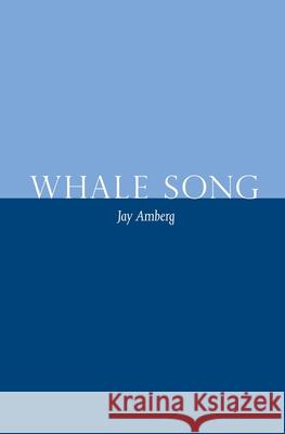 Whale Song Jay Amberg 9780970841650 Amika Press - książka