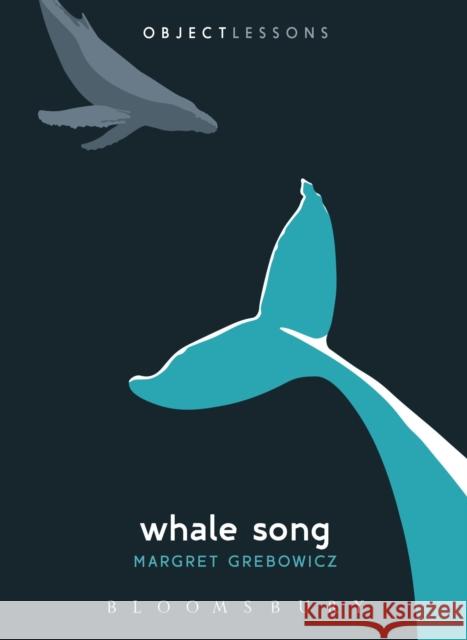 Whale Song Margret Grebowicz Christopher Schaberg Ian Bogost 9781501329258 Bloomsbury Academic - książka