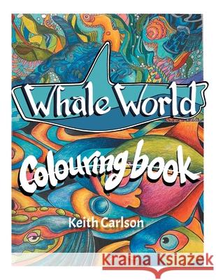 Whale World: Colouring Book Keith Carlson 9780228854708 Tellwell Talent - książka
