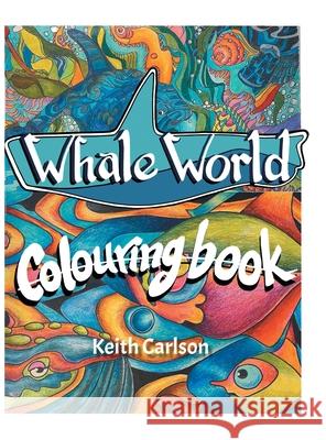 Whale World: Colouring Book Keith Carlson 9780228854715 Tellwell Talent - książka