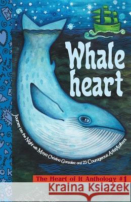 Whaleheart: The Heart of It Anthology #1 Maya Christina Gonzalez 9780984379989 Reflection Press - książka