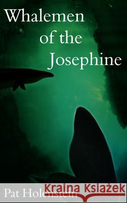 Whalemen of the Josephine Pat Holenstein 9781410751904 Authorhouse - książka