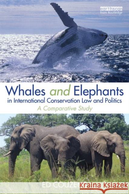 Whales and Elephants in International Conservation Law and Politics: A Comparative Study Couzens, Ed 9780415659055 Routledge - książka