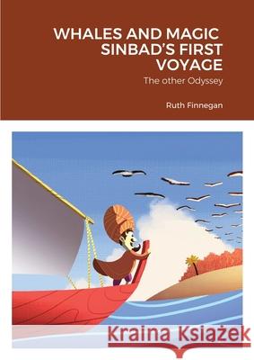 Whales and Magic Sinbad's First Voyage: The other Odyssey Finnegan, Ruth 9781716256424 Lulu.com - książka