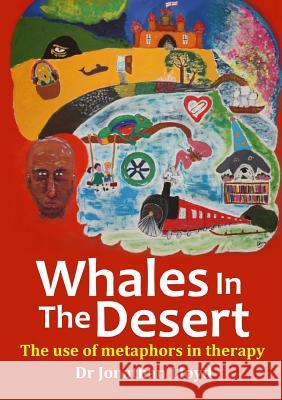 Whales In The Desert: The use of metaphors in therapy Jonathan Lloyd 9780244415990 Lulu.com - książka