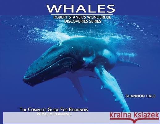 Whales: The Complete Guide For Beginners & Early Learning Shannon Hale 9781627165693 Wonderful World - książka