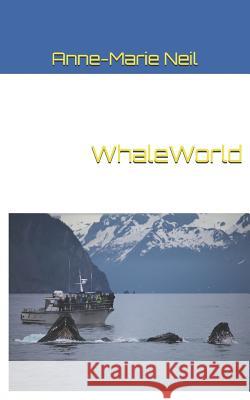 Whaleworld Anne-Marie Neil 9781479334803 Createspace - książka