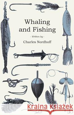 Whaling and Fishing Charles Nordhoff   9781528710633 Read Country Books - książka