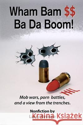 Wham Bam $$ Ba Da Boom!: Mob Wars, Porn Battles and a View from the Trenches. MR Larry Revene Benson Hurst 9781481832021 Createspace - książka