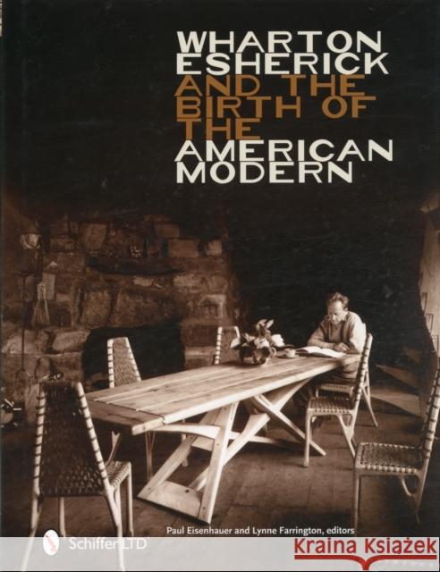 Wharton Esherick and the Birth of the American Modern Paul Eisenhauer Farrington Lynne 9780764337888 Schiffer Publishing - książka