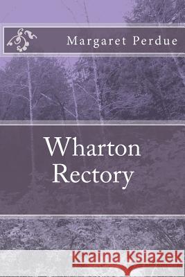 Wharton Rectory Margaret Perdue 9781517574871 Createspace Independent Publishing Platform - książka