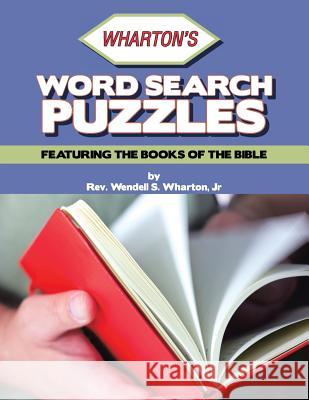 Wharton's Word Search Puzzles: Featuring the Books of the Bible Rev Wendell S. Wharto 9781503561458 Xlibris Corporation - książka