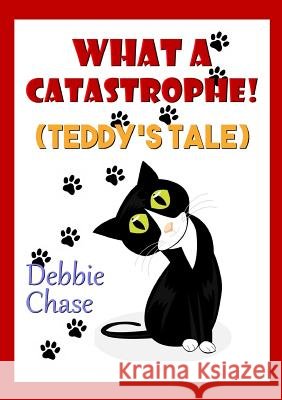 What A Catastrophe! (Teddy's Tale) Chase, Debbie 9781326650964 Lulu.com - książka