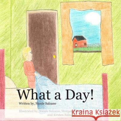 What a Day! Morgan Salzano Kirsten Salzano Nicole Salzano 9781099670183 Independently Published - książka