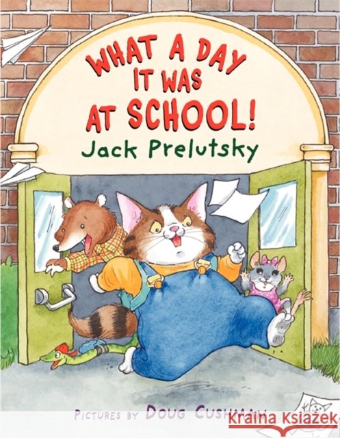 What a Day It Was at School! Jack Prelutsky Doug Cushman 9780060823375 HarperCollins - książka