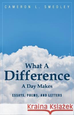 What A Difference A Day Makes Cameron L Smedley 9798835789696 Independently Published - książka