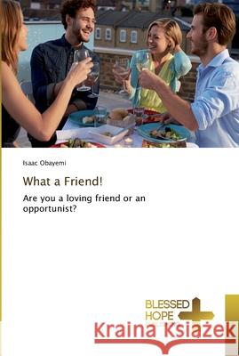 What a Friend! Obayemi, Isaac 9786202477970 Blessed Hope Publishing - książka