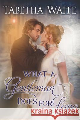 What a Gentleman Does for Love Tabetha Waite 9781081689681 Independently Published - książka