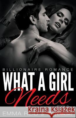 What A Girl Needs (Billionaire Romance) (Book 2) ((An Alpha Billionaire Romance)) (Volume 2) Third Cousins 9781683260653 Third Cousins - książka