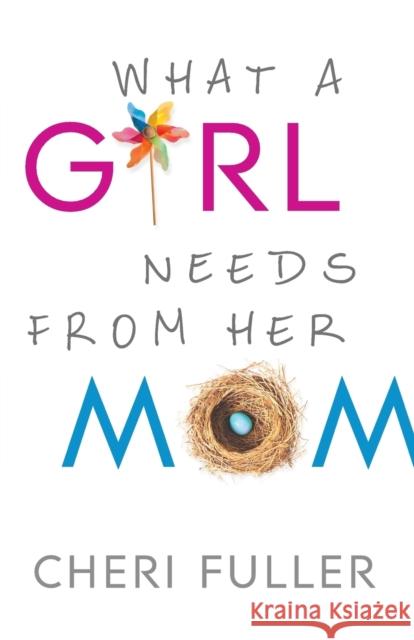 What a Girl Needs from Her Mom Cheri Fuller 9780764212246 Bethany House Publishers - książka