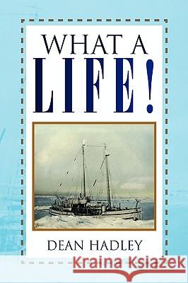 What a Life! Dean Hadley 9781436353366 Xlibris Corporation - książka