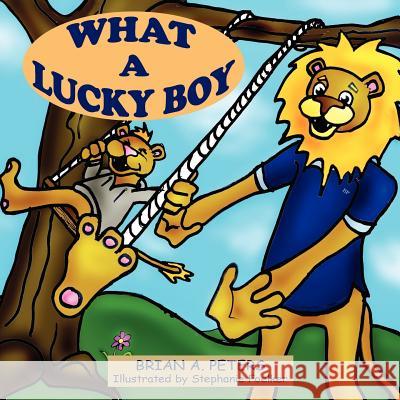 What A Lucky Boy Brian A. Peters 9781425956011 Authorhouse - książka