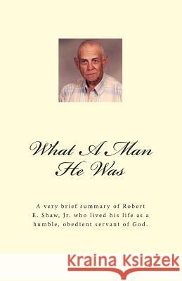 What A Man He Was - Robert E. Shaw, Jr. Ladner, Larhonda 9781514728789 Createspace - książka