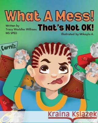 What A Mess! That\'s Not Ok! Tracy Waddle Mikayla A 9781957751368 Tracy Waddles Williams - książka