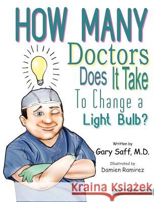 What a Pain III: How Many Doctors Does It Take to Change a Light Bulb? MD Gary Saff Damien Ramirez 9780936977010 Bg Publishing International - książka