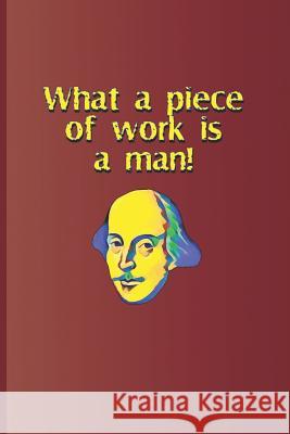What a Piece of Work Is a Man!: A Quote from Hamlet by William Shakespeare Diego, Sam 9781797990101 Independently Published - książka