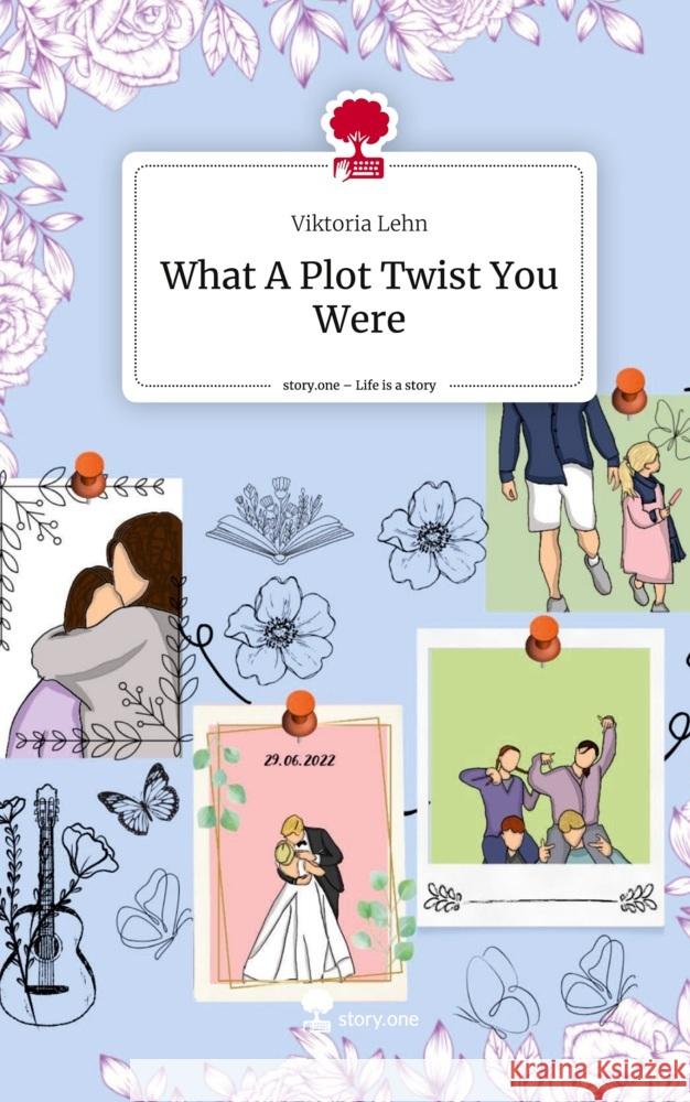 What A Plot Twist You Were. Life is a Story - story.one Lehn, Viktoria 9783711503060 story.one publishing - książka