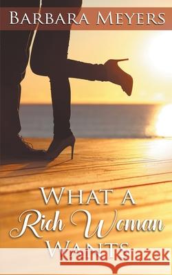 What a Rich Woman Wants Barbara Meyers 9781509232703 Wild Rose Press - książka