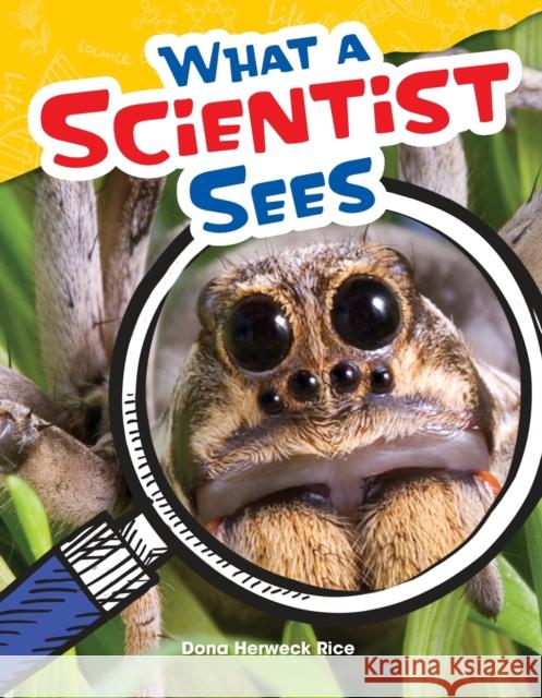 What a Scientist Sees Rice, Dona Herweck 9781480746916 Shell Education Pub - książka