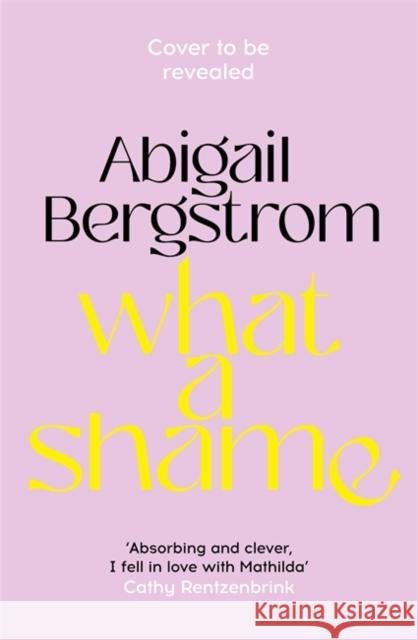 What a Shame: 'Intelligent, moving and darkly comic' The Sunday Times Abigail Bergstrom 9781529367010 Hodder & Stoughton - książka